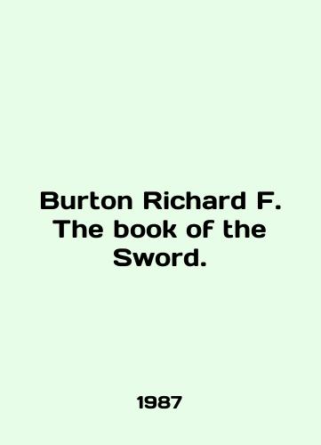Burton Richard F. The book of the Sword./Burton Richard F. The book of the Sword. In English - landofmagazines.com