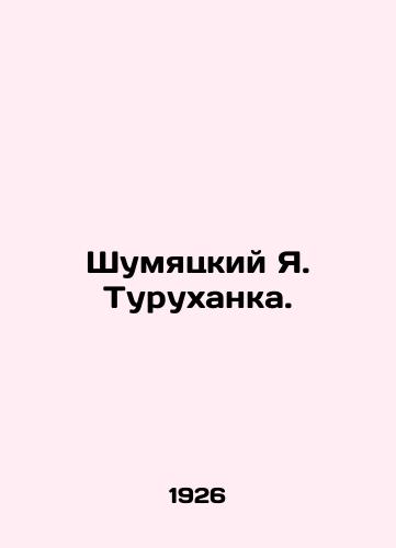 Shumyatskiy Ya. Turukhanka./Ya. Turukhanka Shumyatsky. In Russian - landofmagazines.com