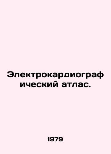 Elektrokardiograficheskiy atlas./Electrocardiographic Atlas. In Russian - landofmagazines.com