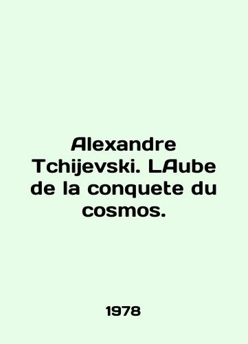 Alexandre Tchijevski. LAube de la conquete du cosmos./Alexandre Tchijevski. LAbe de la conquete du cosmos. In French - landofmagazines.com