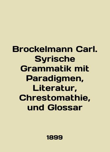 Brockelmann Carl. Syrische Grammatik mit Paradigmen, Literatur, Chrestomathie, und Glossar/Brockelmann Carl. Syrische Grammatik mit Paradigmen, Literatur, Chrestomathie, und Glossar In English - landofmagazines.com