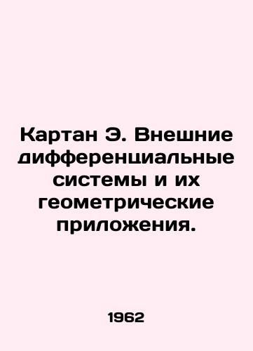 Kartan E. Vneshnie differentsialnye sistemy i ikh geometricheskie prilozheniya./Cartan E. External differential systems and their geometric applications. In Russian - landofmagazines.com