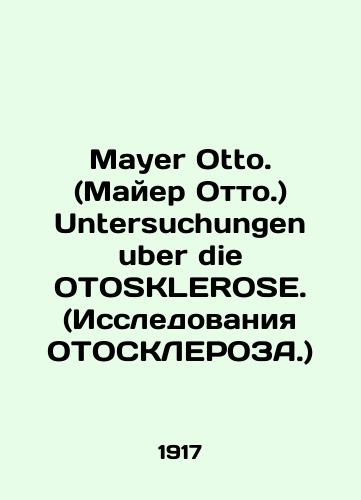 Mayer Otto. (Mayer Otto.) Untersuchungen uber die OTOSKLEROSE. (Issledovaniya OTOSKLEROZA.)/Mayer Otto. Untersuchungen uber die OTOSKLEROSE. (Research on OTOSKLEROSE.) In German - landofmagazines.com