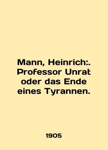Mann, Heinrich:. Professor Unrat oder das Ende eines Tyrannen./Mann, Heinrich:. Professor Unrat oder das Ende eines Tyrannen. In English - landofmagazines.com
