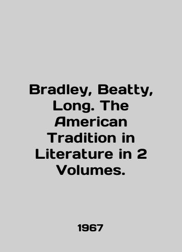 Bradley, Beatty, Long. The American Tradition in Literature in 2 Volumes./Bradley, Beatty, Long. The American Tradition in Literature in 2 Volumes. In English - landofmagazines.com