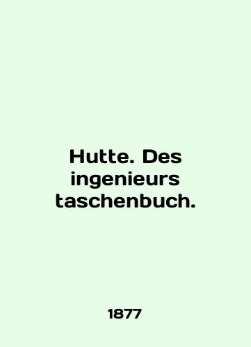 Hutte. Des ingenieurs taschenbuch./Hutte. Des ingenieurs taschenbuch. In German - landofmagazines.com