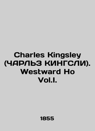 Charles Kingsley (ChARLZ KINGSLI). Westward Ho Vol.I./Charles Kingsley. Westward Ho Vol.I. In Russian - landofmagazines.com