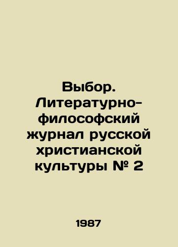 Vybor. Literaturno-filosofskiy zhurnal russkoy khristianskoy kultury # 2/Choice. Literary and Philosophical Journal of Russian Christian Culture # 2 In Russian - landofmagazines.com