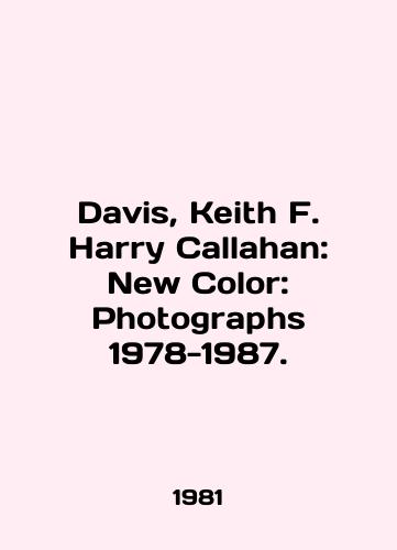 Davis, Keith F. Harry Callahan: New Color: Photographs 1978-1987./Davis, Keith F. Harry Callahan: New Color: Photos 1978-1987. In English - landofmagazines.com