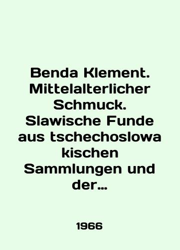 Benda Klement. Mittelalterlicher Schmuck. Slawische Funde aus tschechoslowakischen Sammlungen und der Leningrader Eremitage/Benda Clement. Mittelalterlicher Schmuck. Slawische Funde aus tschechoslosloakischen Sammlungen und der Leningrader Eremitage In German - landofmagazines.com