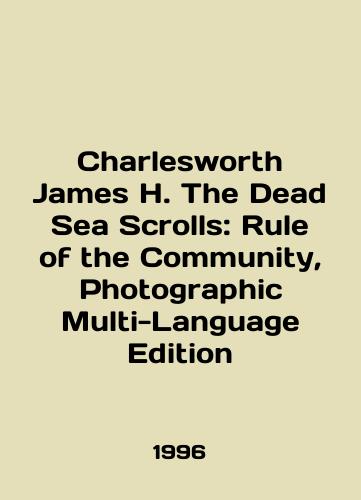 Charlesworth James H. The Dead Sea Scrolls: Rule of the Community, Photographic Multi-Language Edition/Charlesworth James H. The Dead Sea Scrolls: Rule of the Community, Photographic Multi-Language Edition In English - landofmagazines.com