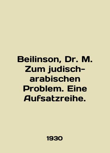 Beilinson, Dr. M. Zum judisch-arabischen Problem. Eine Aufsatzreihe./Beilinson, Dr. M. Zum judisch-arabischen Problem. Eine Aufsatzreihe. In German - landofmagazines.com