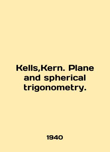 Kells,Kern. Plane and spherical trigonometry./Kells, Kern. Plane and spherical trigonometry. In English - landofmagazines.com