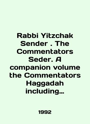 Rabbi Yitzchak Sender. The Commentators Seder. A companion volume the Commentators Haggadah including additional inspiring halachic and homilies/Rabbi Yitzchak Sender. The Commentators Seder. A companion volume of the Commentators Haggadah including additional inspiring halachic and homily In English - landofmagazines.com