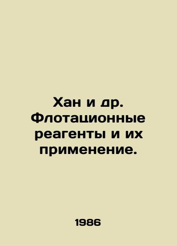 Khan i dr. Flotatsionnye reagenty i ikh primenenie./Khan et al. Flotation agents and their application. In Russian - landofmagazines.com