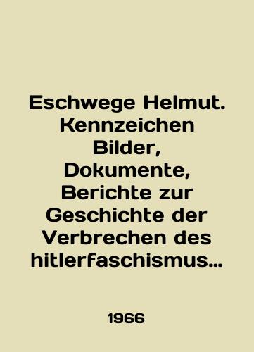 Eschwege Helmut. Kennzeichen Bilder, Dokumente, Berichte zur Geschichte der Verbrechen des hitlerfaschismus and den deutschen Juden 1933-1945 Istoricheskie dokumenty prestupleniy fashizma protiv nemetskikh evreev/Eschwege Helmut. Kennzeichen Bilder, Dokumente, Berichte zur Geschichte der Verbrechen des hitlerfaschismus and den deutschen Juden 1933-1945 Historical Documents of Fascist Crimes against German Jews In German - landofmagazines.com