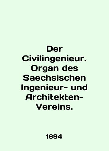 Der Civilingenieur. Organ des Saechsischen Ingenieur- und Architekten-Vereins./Der Civilingenieur. Organ des Saechsischen Ingenieur- und Architekten-Vereins. In English - landofmagazines.com