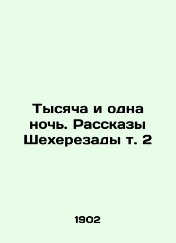 Tysyacha i odna noch. Rasskazy Shekherezady t. 2/A Thousand and One Nights. The Stories of Sheherazade Vol. 2 In Russian - landofmagazines.com