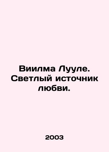 Viilma Luule. Svetlyy istochnik lyubvi./Viilma Luule. A Bright Source of Love. In Russian - landofmagazines.com