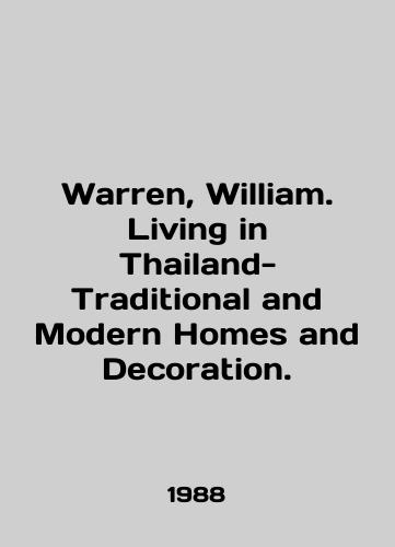 Warren, William. Living in Thailand-Traditional and Modern Homes and Decoration./Warren, William. Living in Thailand-Traditional and Modern Homes and Decoration. In English - landofmagazines.com