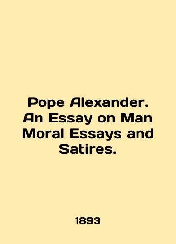 Pope Alexander. An Essay on Man Moral Essays and Satires./Pope Alexander. An Essay on Man Moral Essays and Satires. In English - landofmagazines.com