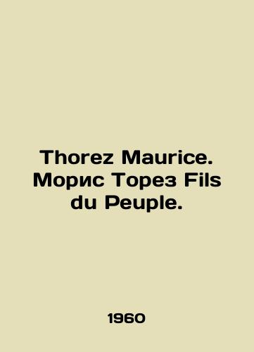 Thorez Maurice. Moris Torez Fils du Peuple./Thorez Maurice. Maurice Thorez Fils du Peuple. In French - landofmagazines.com
