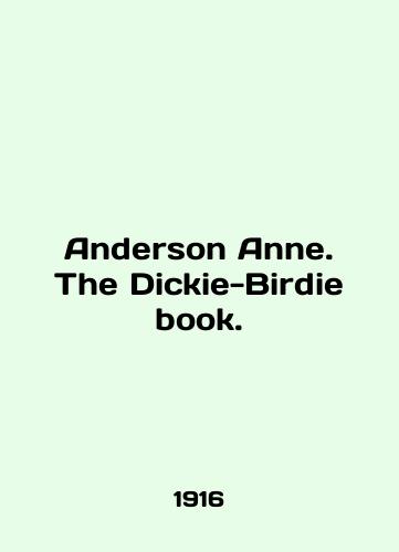 Anderson Anne. The Dickie-Birdie book./Anderson Anne. The Dickie-Birdie book. In English - landofmagazines.com