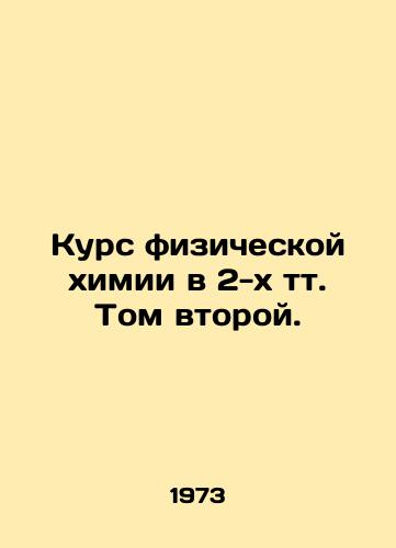 Kurs fizicheskoy khimii v 2-kh tt. Tom vtoroy./A course of physical chemistry in 2 tp. Volume Two. In Russian - landofmagazines.com
