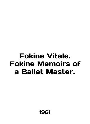 Fokine Vitale. Fokine Memoirs of a Ballet Master./Fokine Vitale. Fokine Memoirs of a Ballet Master. In English - landofmagazines.com