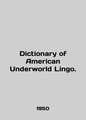 Dictionary of American Underworld Lingo./Dictionary of American Underworld Lingo. In English - landofmagazines.com