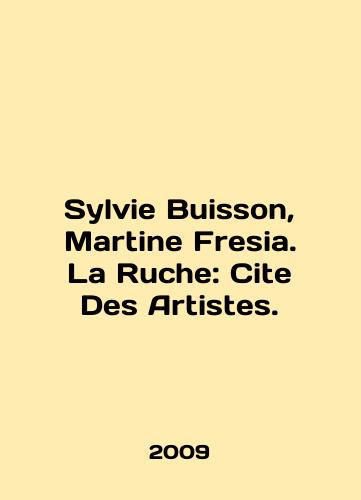 Sylvie Buisson, Martine Fresia. La Ruche: Cite Des Artistes./Sylvie Buisson, Martine Fresia. La Ruche: Cite des Artistes. In French - landofmagazines.com