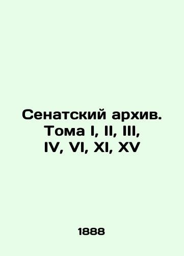 Senatskiy arkhiv. Toma I, II, III, IV, VI, XI, XV/Senate Archives Volume I, II, III, IV, VI, XI, XV In Russian - landofmagazines.com
