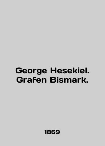 George Hesekiel. Grafen Bismark./George Hesekiel. Grafen Bismark. In German - landofmagazines.com