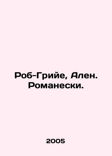 Rob-Griye, Alen. Romaneski./Rob Grillet, Alain Romanesky. In Russian - landofmagazines.com