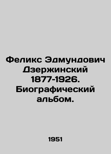 Feliks Edmundovich Dzerzhinskiy 1877–1926. Biograficheskiy albom./Felix Edmund Dzerzhinsky 1877-1926. Biographical album. In Russian - landofmagazines.com