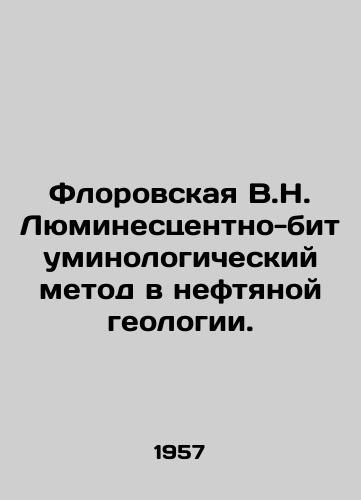 Florovskaya V.N. Lyuminestsentno-bituminologicheskiy metod v neftyanoy geologii./Florovskaya V.N. Luminescent-bituminological Method in Petroleum Geology. In Russian - landofmagazines.com