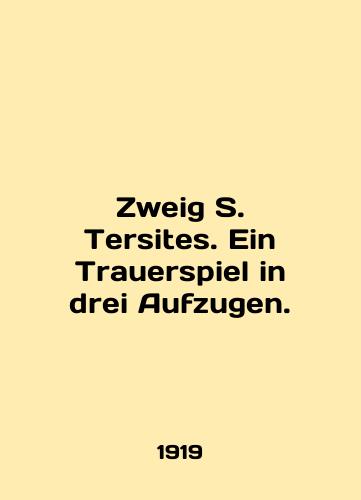 Zweig S. Tersites. Ein Trauerspiel in drei Aufzugen./Zweig S. Tersites. Ein Trauerspiel in drei Aufzugen. In English - landofmagazines.com