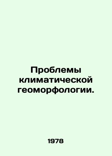 Problemy klimaticheskoy geomorfologii./Challenges of Climate Geomorphology. In Russian - landofmagazines.com