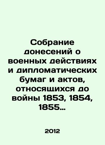Sobranie doneseniy o voennykh deystviyakh i diplomaticheskikh bumag i aktov, otnosyashchikhsya do voyny 1853, 1854, 1855 i 1856 godov/Collection of war reports and diplomatic papers and acts relating to the war of 1853, 1854, 1855 and 1856 In Russian - landofmagazines.com