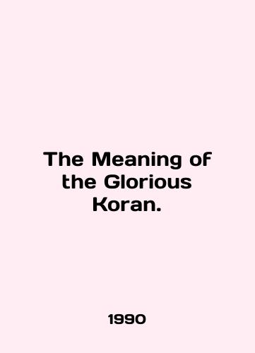 The Meaning of the Glorious Koran./The Meaning of the Glorious Koran. In English - landofmagazines.com