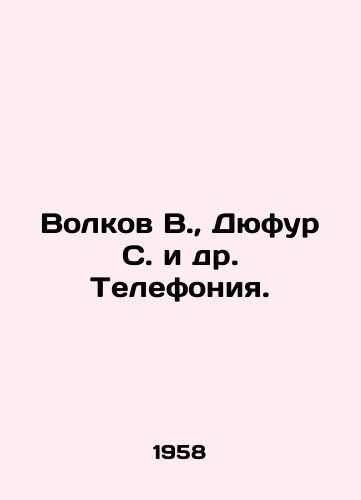 Volkov V., Dyufur S. i dr. Telefoniya./Volkov V., Dufour S. et al. Telephony. In Russian - landofmagazines.com