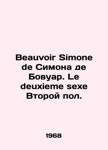Beauvoir Simone de Simona de Bovuar. Le deuxieme sexe Vtoroy pol./Beauvoir Simone de Simone de Beauvoir. Le deuxieme sexe Second sex. In French - landofmagazines.com