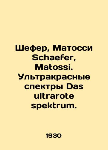 Shefer, Matossi Schaefer, Matossi. Ultrakrasnye spektry Das ultrarote spektrum./Schaefer, Matossi Schaefer, Matossi. Ultra-red spectra Das ultrarote spektrum. In German - landofmagazines.com