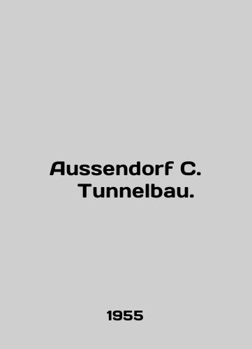 Aussendorf C.    Tunnelbau./Aussendorf C. Tunnelbau. In German - landofmagazines.com