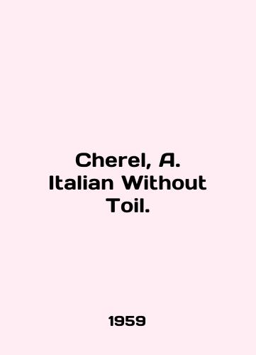 Cherel, A. Italian Without Toil./Cherel, A. Italian Without Toil. In English - landofmagazines.com