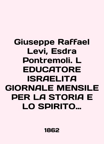 Giuseppe Raffael Levi, Esdra Pontremoli. L EDUCATORE ISRAELITA GIORNALE MENSILE PER LA STORIA E LO SPIRITO DEL GIUDAISMO./Giuseppe Raffel Levi, Esdra Pontremoli. L EDUCATORE ISRAELITA GIORNALE MENSILE PER LA STORIA E LO SPIRITO DEL GIUDAISMO. In Italian - landofmagazines.com