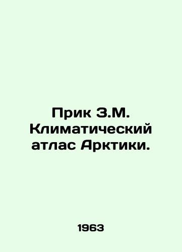 Prik Z.M. Klimaticheskiy atlas Arktiki./Prik ZM Arctic Climate Atlas. In Russian - landofmagazines.com