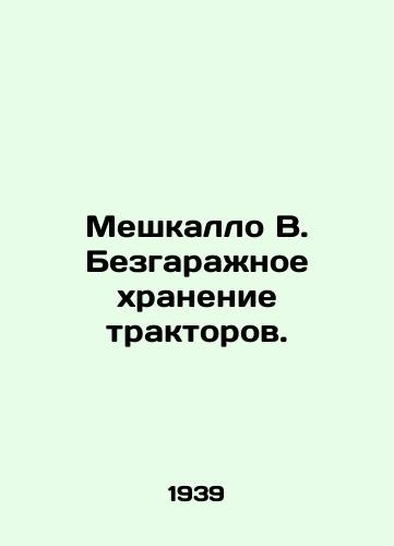 Meshkallo V. Bezgarazhnoe khranenie traktorov./Meshkallo B. Garage-free storage of tractors. In Russian - landofmagazines.com