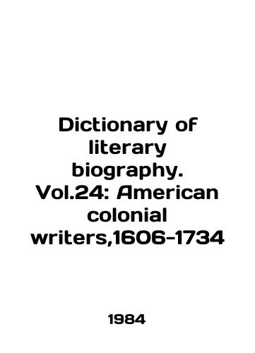 Dictionary of literary biography. Vol.24: American colonial writers,1606-1734/Dictionary of Literary Biography. Vol.24: American colonial writers, 1606-1734 In English - landofmagazines.com