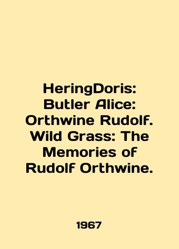 HeringDoris: Butler Alice: Orthwine Rudolf. Wild Grass: The Memories of Rudolf Orthwine./HeringDoris: Butler Alice: Orthwine Rudolf. Wild Grass: The Memories of Rudolf Orthwine. In English - landofmagazines.com